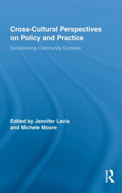 Cross-Cultural Perspectives on Policy and Practice : Decolonizing Community Contexts, Hardback Book