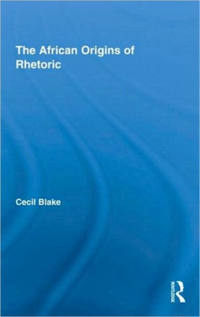 The African Origins of Rhetoric, Hardback Book
