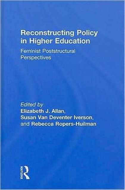 Reconstructing Policy in Higher Education : Feminist Poststructural Perspectives, Hardback Book