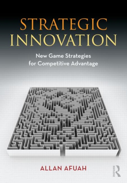 Strategic Innovation : New Game Strategies for Competitive Advantage, Paperback / softback Book