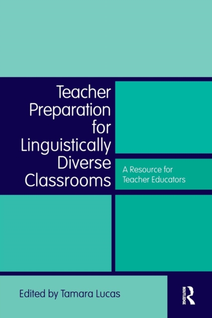 Teacher Preparation for Linguistically Diverse Classrooms : A Resource for Teacher Educators, Paperback / softback Book