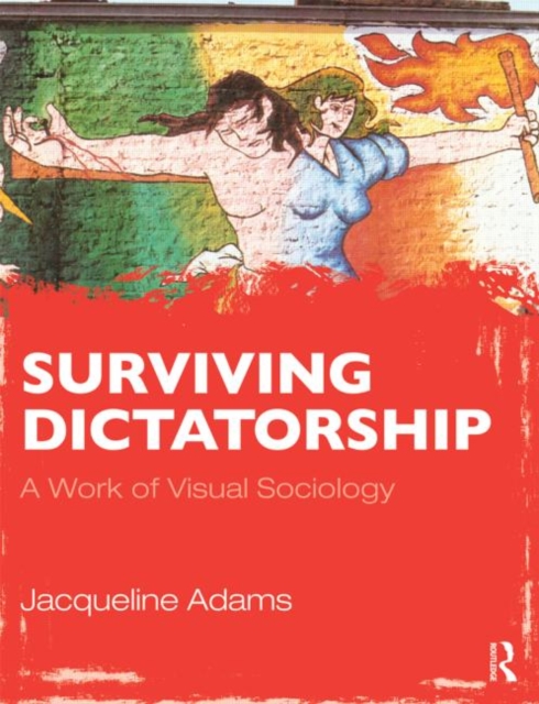 Surviving Dictatorship : A Work of Visual Sociology, Paperback / softback Book
