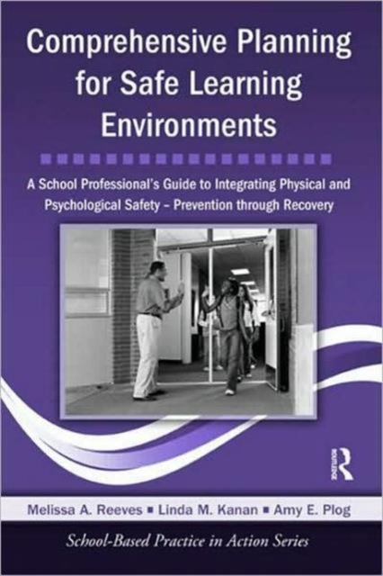 Comprehensive Planning for Safe Learning Environments : A School Professional's Guide to Integrating Physical and Psychological Safety - Prevention through Recovery, Hardback Book