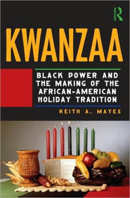 Kwanzaa : Black Power and the Making of the African-American Holiday Tradition, Hardback Book