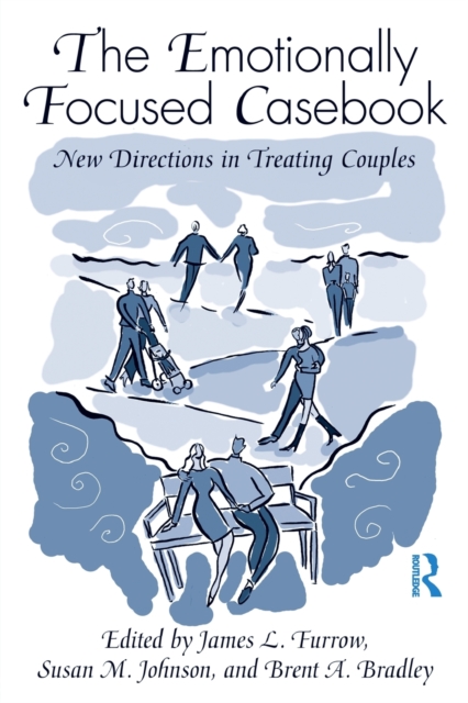 The Emotionally Focused Casebook : New Directions in Treating Couples, Paperback / softback Book