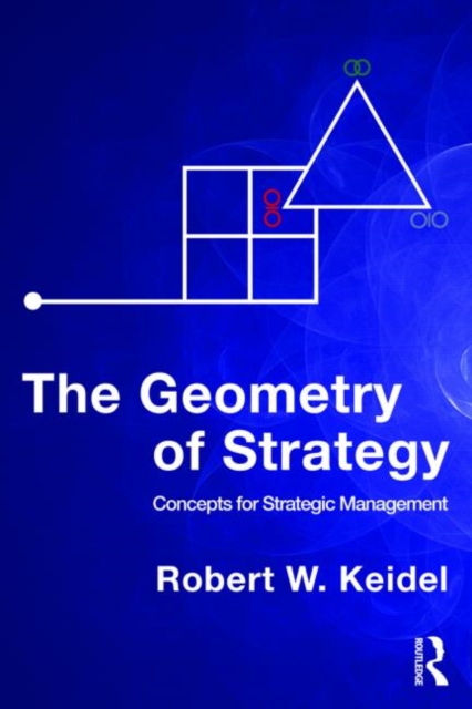 The Geometry of Strategy : Concepts for Strategic Management, Paperback / softback Book