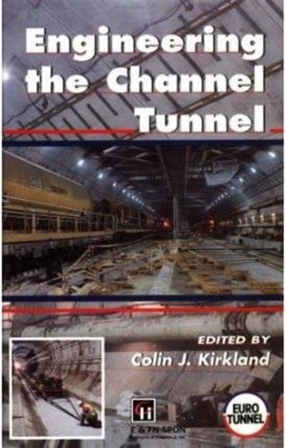 Engineering the Channel Tunnel, Hardback Book
