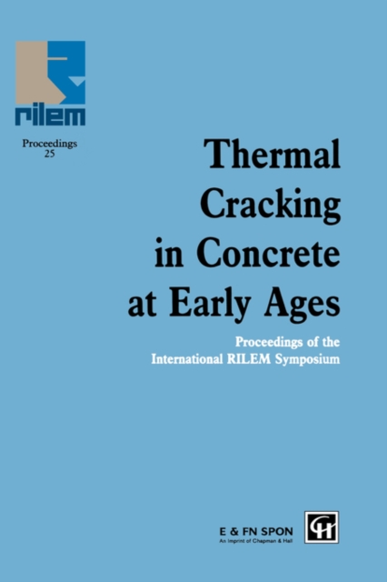 Thermal Cracking in Concrete at Early Ages : Proceedings of the International RILEM Symposium, Hardback Book
