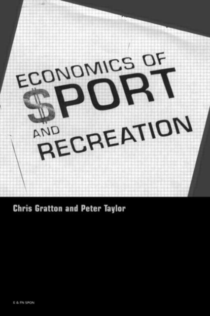 The Economics of Sport and Recreation : An Economic Analysis, Paperback / softback Book