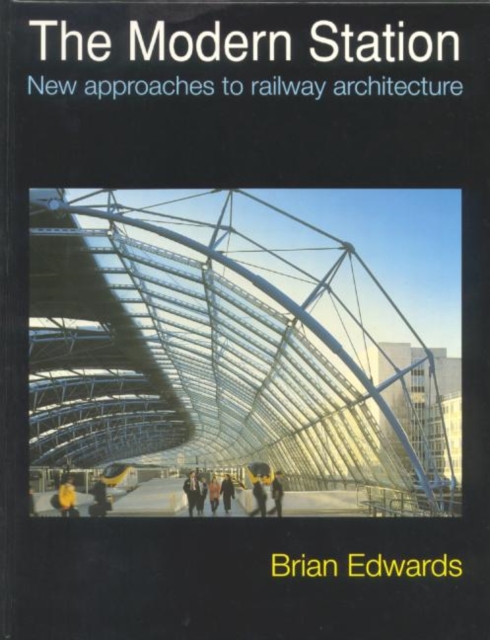 The Modern Station : New Approaches to Railway Architecture, Hardback Book