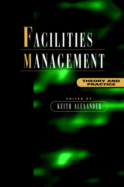 Facilities Management : Theory and Practice, Paperback / softback Book