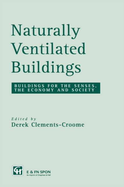 Naturally Ventilated Buildings : Building for the senses, the economy and society, Hardback Book