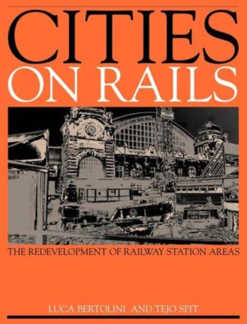 Cities on Rails : The Redevelopment of Railway Stations and their Surroundings, Paperback / softback Book