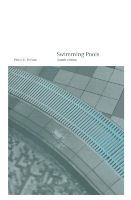 Swimming Pools : Design and Construction, Fourth Edition, Hardback Book