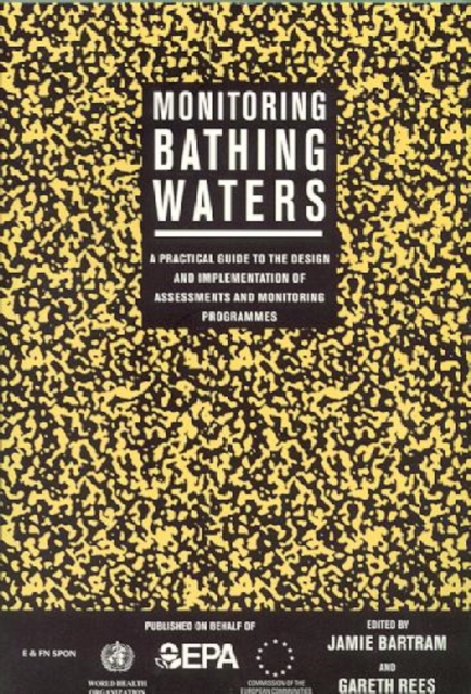 Monitoring Bathing Waters : A Practical Guide to the Design and Implementation of Assessments and Monitoring Programmes, Paperback / softback Book