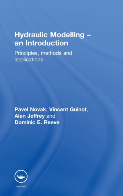 Hydraulic Modelling: An Introduction : Principles, Methods and Applications, Hardback Book