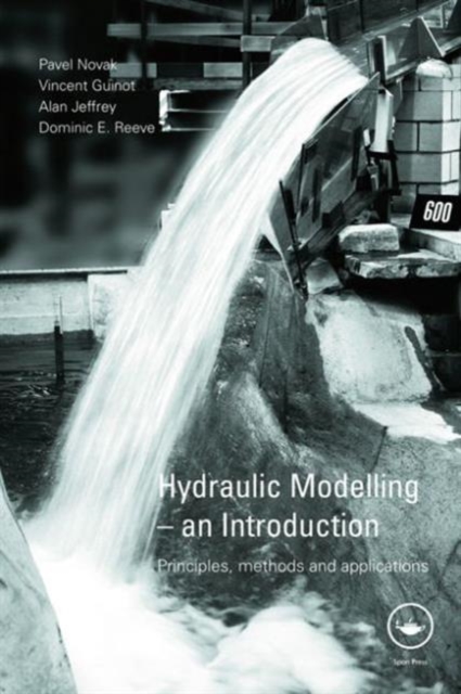 Hydraulic Modelling: An Introduction : Principles, Methods and Applications, Paperback / softback Book