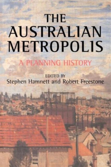 Australian Metropolis : A Planning History, Paperback / softback Book