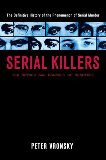 Serial Killers : The Method and Madness of Monsters, Paperback / softback Book