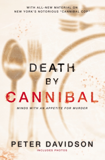 Death by Cannibal : Criminals with an Appetite for Murder, Paperback Book