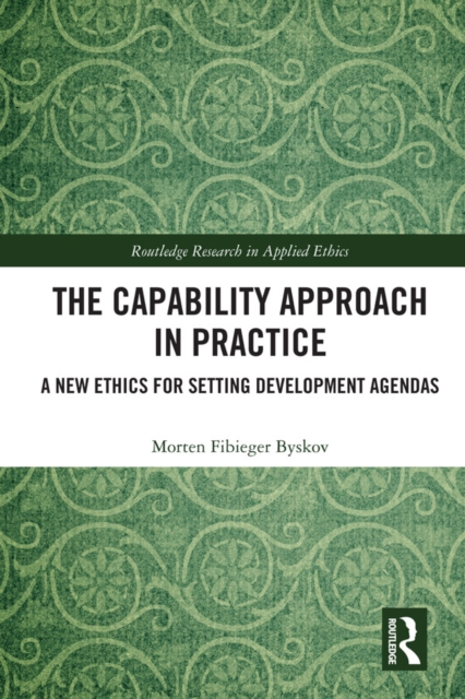 The Capability Approach in Practice : A New Ethics in Setting Development Agendas, EPUB eBook