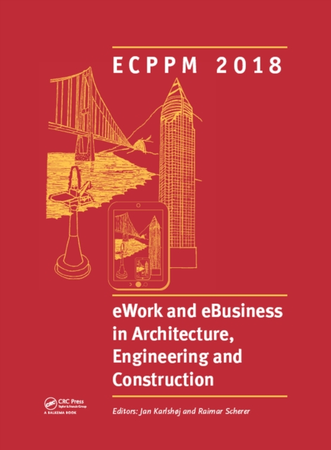 eWork and eBusiness in Architecture, Engineering and Construction : Proceedings of the 12th European Conference on Product and Process Modelling (ECPPM 2018), September 12-14, 2018, Copenhagen, Denmar, PDF eBook