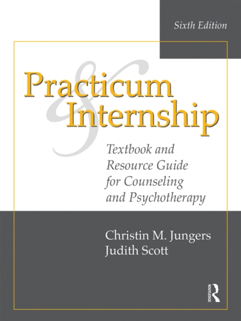 Practicum and Internship : Textbook and Resource Guide for Counseling and Psychotherapy, PDF eBook