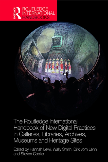 The Routledge International Handbook of New Digital Practices in Galleries, Libraries, Archives, Museums and Heritage Sites, EPUB eBook