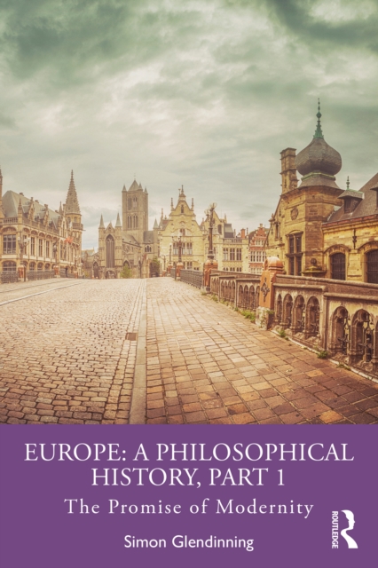 Europe: A Philosophical History, Part 1 : The Promise of Modernity, PDF eBook