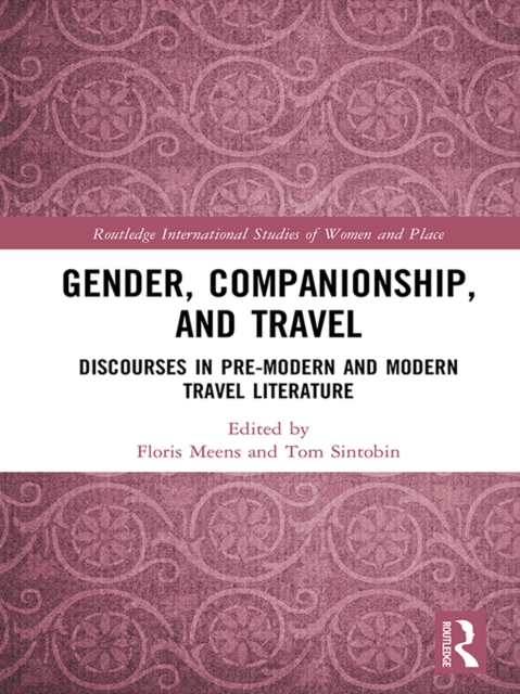 Gender, Companionship, and Travel : Discourses in Pre-modern and Modern Travel Literature, EPUB eBook