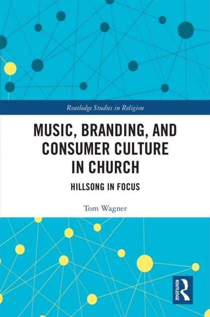 Music, Branding and Consumer Culture in Church : Hillsong in Focus, PDF eBook