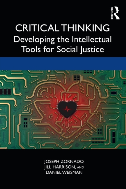 Critical Thinking : Developing the Intellectual Tools for Social Justice, Paperback / softback Book