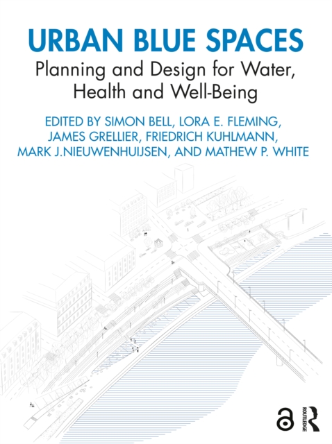Urban Blue Spaces : Planning and Design for Water, Health and Well-Being, PDF eBook