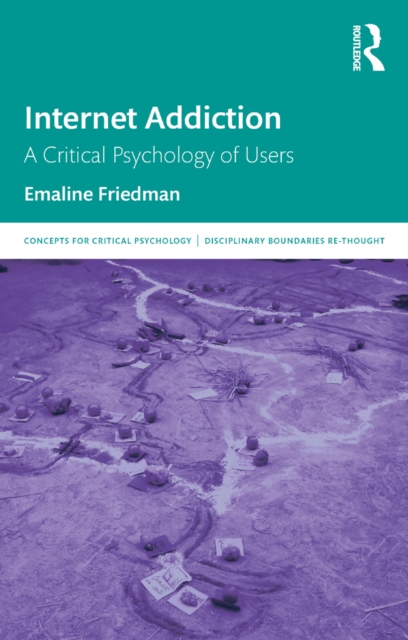 Internet Addiction : A Critical Psychology of Users, EPUB eBook