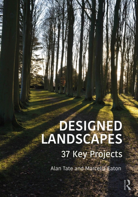 Designed Landscapes : 37 Key Projects, EPUB eBook