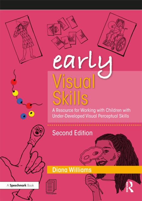 Early Visual Skills : A Resource for Working with Children with Under-Developed Visual Perceptual Skills, PDF eBook