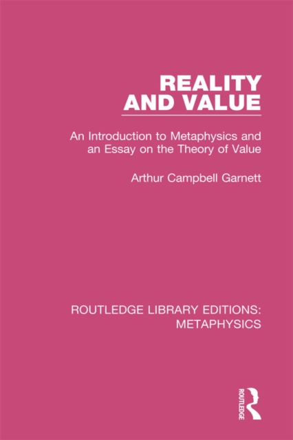 Reality and Value : An Introduction to Metaphysics and an Essay on the Theory of Value, PDF eBook