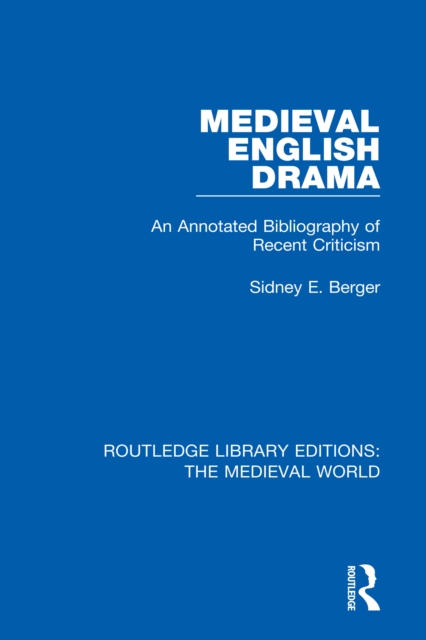 Medieval English Drama : An Annotated Bibliography of Recent Criticism, PDF eBook