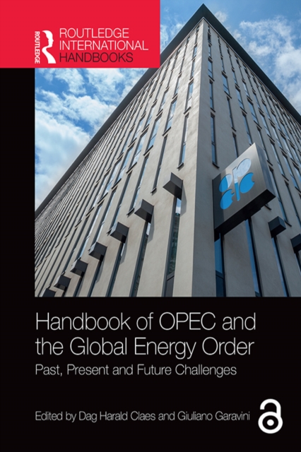 Handbook of OPEC and the Global Energy Order : Past, Present and Future Challenges, PDF eBook