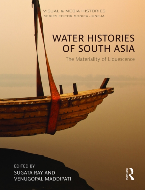 Water Histories of South Asia : The Materiality of Liquescence, PDF eBook