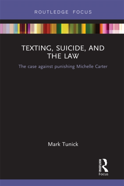 Texting, Suicide, and the Law : The case against punishing Michelle Carter, PDF eBook