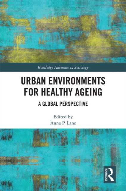 Urban Environments for Healthy Ageing : A Global Perspective, PDF eBook