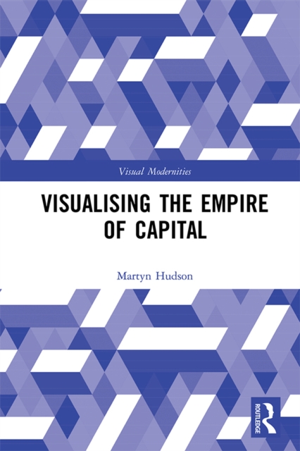 Visualising the Empire of Capital, PDF eBook