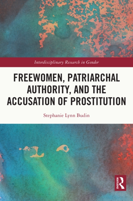 Freewomen, Patriarchal Authority, and the Accusation of Prostitution, PDF eBook