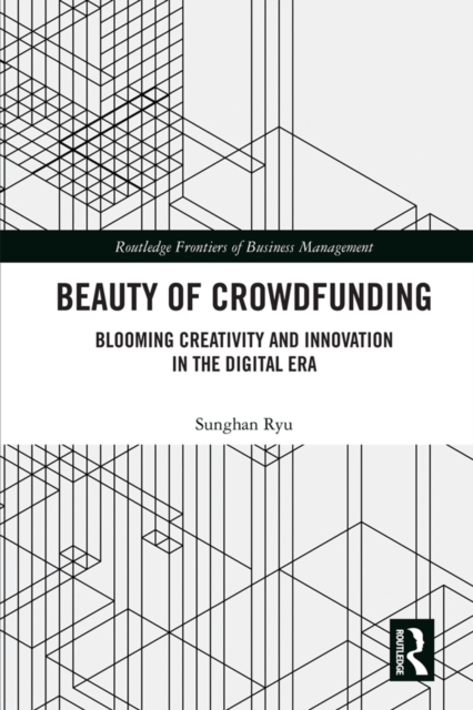 Beauty of Crowdfunding : Blooming Creativity and Innovation in the Digital Era, PDF eBook