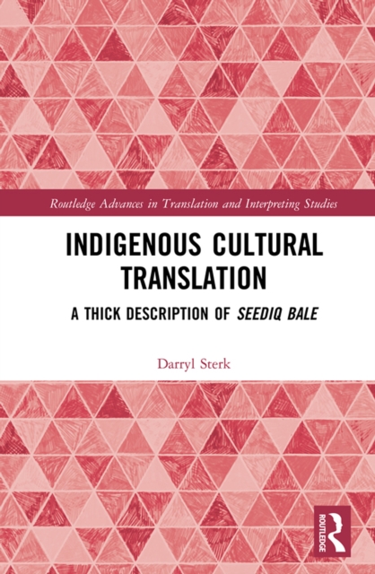 Indigenous Cultural Translation : A Thick Description of Seediq Bale, PDF eBook
