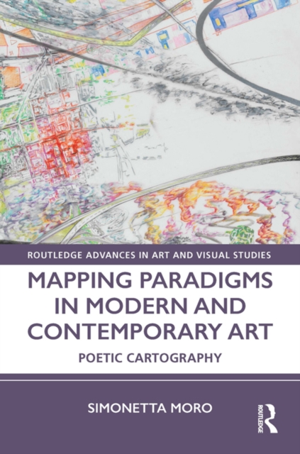 Mapping Paradigms in Modern and Contemporary Art : Poetic Cartography, EPUB eBook