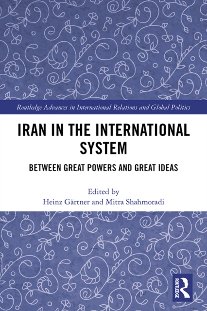 Iran in the International System : Between Great Powers and Great Ideas, EPUB eBook