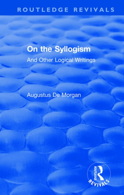 On the Syllogism : And Other Logical Writings, EPUB eBook