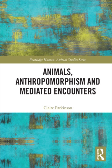 Animals, Anthropomorphism and Mediated Encounters, EPUB eBook